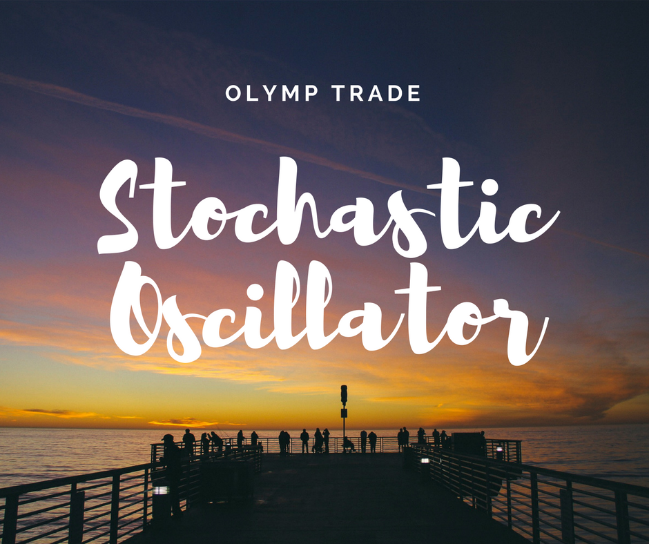 Hướng dẫn phân tích kỹ thuật: Stostic Oscillator và cách giao dịch trên Olymp Trade.