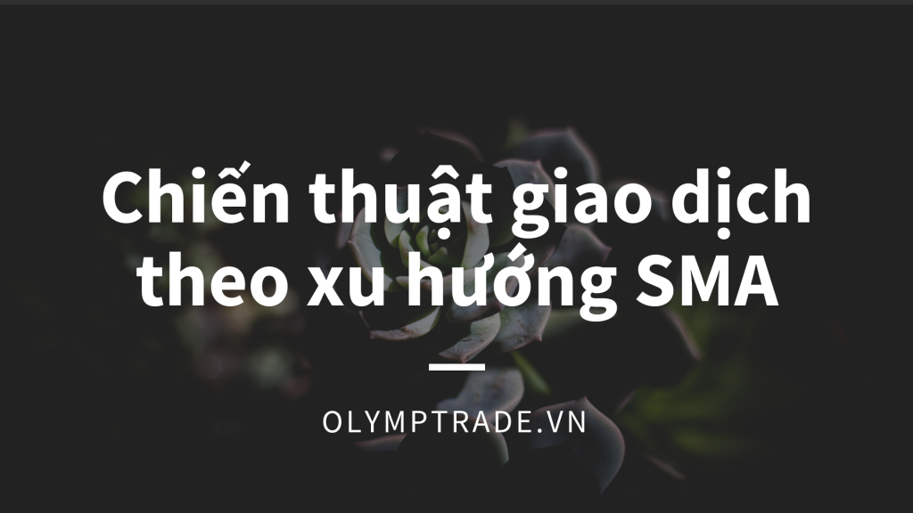 giao dich voi olymp trade sma