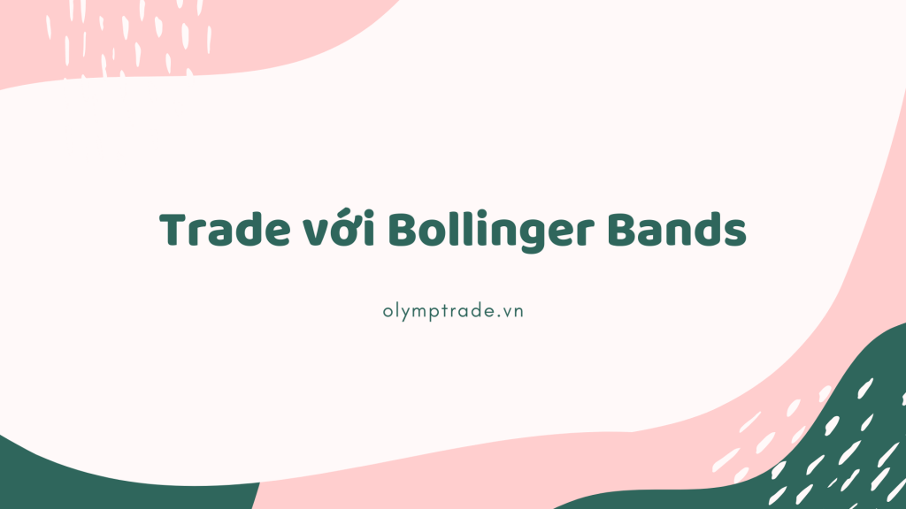 huong-dan-choi-olymp-trade-voi-bollinger-bands