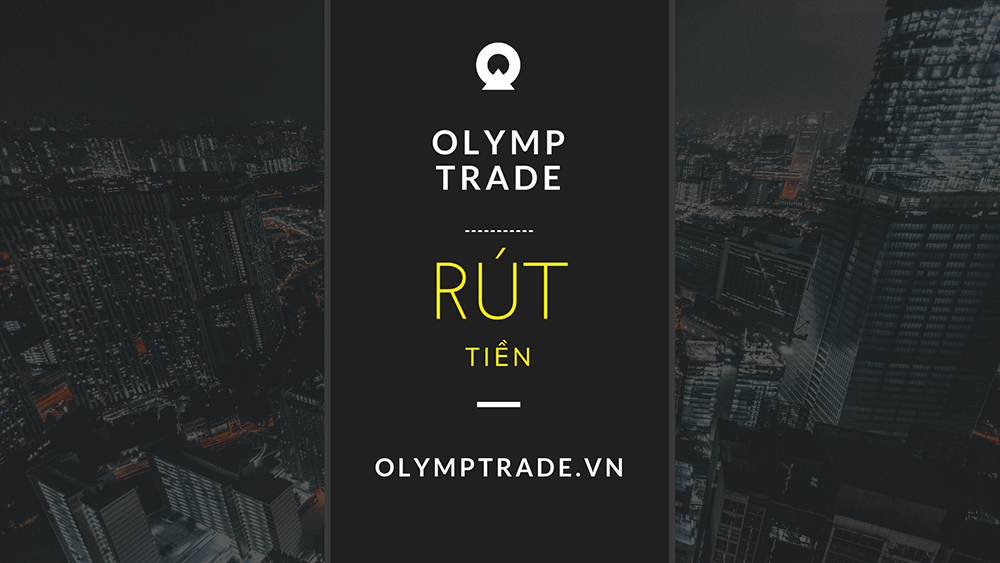 Olymp Trade rút tiền có nhanh không?