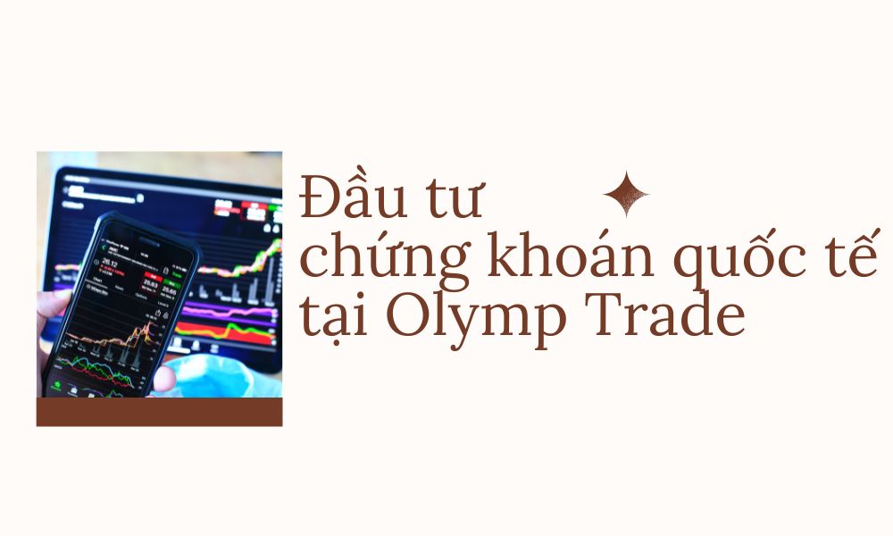 Đầu tư chứng khoán quốc tế tại Olymp Trade an toàn và cho lợi nhuận cao